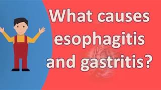 What causes esophagitis and gastritis   Best and Top Health FAQs [upl. by Gelhar275]