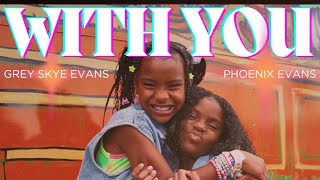 With You  Official Video  Grey Skye Evans feat Phoenix Evans [upl. by Zoha]