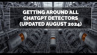 GETTING AROUND ALL CHATGPT DETECTORS UPDATED AUGUST 2024 [upl. by Philipa]