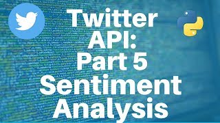 Twitter API with Python Part 5  Sentiment Analysis [upl. by Nichani]