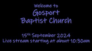 Gosport Baptist Church 15th September 2024 [upl. by Bocoj]