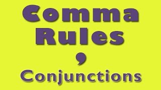 Comma Rules Conjunctions [upl. by Tiernan936]