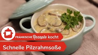 SCHNELLE PILZRAHMSOßE Leckere PilzRahmSoße selber machen 🍄  FränkischeRezepte [upl. by Derron]