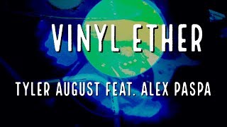 Tyler August  Vinyl Ether Feat Alex Paspa Official Music Video [upl. by Yeldarb713]