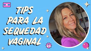 Flor Salort  Tips para la sequedad vaginal [upl. by Kcirad]