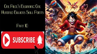 One Pieces Beginning One Hundred Billions Skill Points  Part 10 [upl. by Vania]