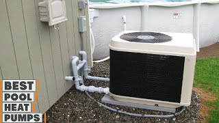 Top 10 Best Pool Heat Pumps in 2024  Detailed Reviews amp Buyers Guide [upl. by Aneet]