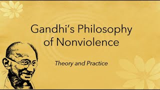 Gandhis Philosophy of Nonviolence  Theory and Practice [upl. by Steffen]