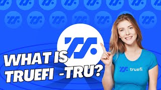 What Is TrueFi TRUHow does TrueFi work [upl. by Martino]