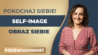 Jak pokochać siebie  selfimage po polsku [upl. by Anilag]