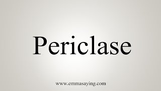 How To Say Periclase [upl. by Merete184]