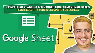 Como Usar Planilha do Google para Armazenar dados de Requisições HTTP Tutorial Completo com Códigos [upl. by Calesta]