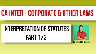 Interpretation of Statutes  Part 13  CA Inter  Corporate and Other Laws  English [upl. by Ahselrac]