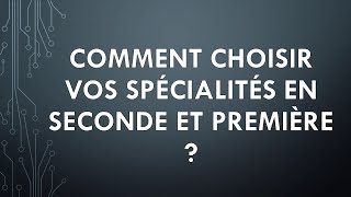 Conseil pour quotComment choisir vos spécialités en seconde et première  quot parcoursup [upl. by Ricker]