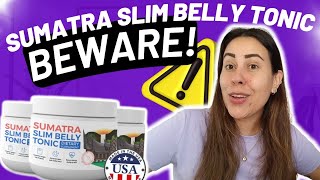 SUMATRA SLIM BELLY TONIC 🚫😱BEWARE😱🚫 SUMATRA SLIM BELLY TONIC REVIEW  SUMATRA WEIGHT LOSS [upl. by Mirth774]