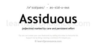 Pronunciation of Assiduous  Definition of Assiduous [upl. by Leroj]