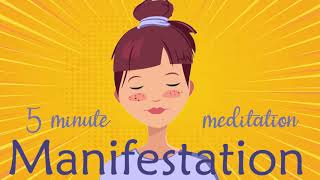 5 Minute Manifestation Meditation Guided Meditation [upl. by Brunelle166]