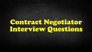 Contract Negotiator Interview Questions [upl. by Creedon]