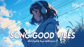 Song Good Vibes 🍀 New Tiktok Viral Songs 2024  Romantic English Songs With Lyrics [upl. by Soo]