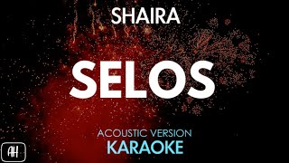 Shaira  Selos KaraokeAcoustic Version [upl. by Ynattib724]