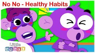 No No  Learn Healthy Habits Brush your Teeth Wash your Face Nursery Rhymes by Little Angel [upl. by Oneal]