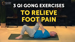 3 Qi Gong Exercises to Relieve Foot Pain  Fast Foot Pain Relief [upl. by Reivad]