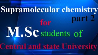 Supramolecular chemistry part 2 for M Sc students of all central and state University [upl. by Hbahsur]