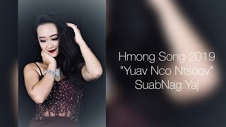 Hmong New Song 2019 quotYuav Nco Ntsoovquot SuabNag Yaj FULL SONG ♡ [upl. by Gnilrits]