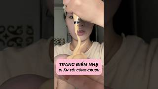 TRANG ĐIỂM NHẸ ĐI ĂN TỐI CÙNG CRUSH makeup beauty [upl. by Yrroc]