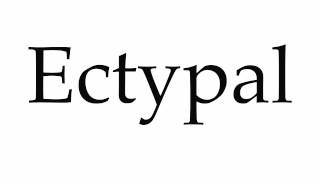 How to Pronounce Ectypal [upl. by Chevalier]