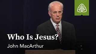 John MacArthur Who Is Jesus [upl. by Nalloh185]