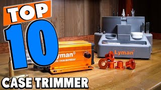 Top 10 Best Case Trimmers Review In 2024 [upl. by Bartley]