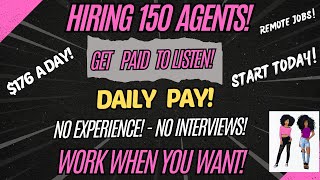 150 Agents Needed ASAP Get Paid To Listen No Experience 176 A Day Daily Pay Remote Jobs Start Today [upl. by Ytirahc]