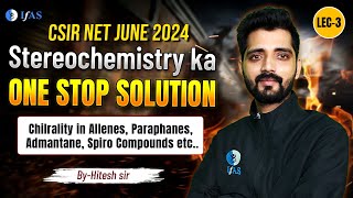 Chirality In Organic Chemistry  Stereochemistry  CSIR NET June 2024  One Stop Solution  Lec 3 [upl. by Austin]