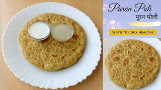 Maharashtra Special Sweet  Puran Poli  नरम और फूली फूली स्वादिष्ट पूरन पोली  Healthy Recipes [upl. by Yarw]