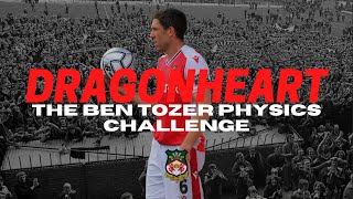 Dragonheart 69  The Ben Tozer Physics Challenge [upl. by Noiro]