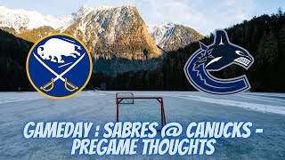 Gameday  Sabres  Canucks  Pregame Thoughts [upl. by Mareld]