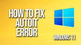 How To Fix Autoit Error Windows 11 [upl. by Noemys]