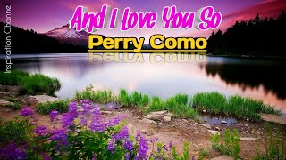 Perry Como  And I Love Y❤u So With Lyric [upl. by Blackstock]