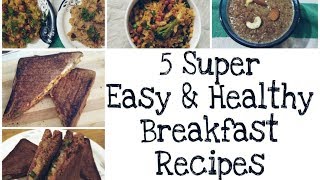 5 Super Easy amp Healthy Breakfast Recipes [upl. by Aloysius]