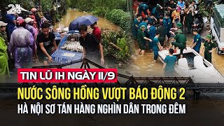 Tin lũ 1h ngày 119 Nước sông Hồng vượt báo động 2 Hà Nội sơ tán hàng nghìn dân trong đêm  VTV24 [upl. by Jegger]