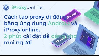 Cách tạo proxy di động bằng ứng dụng Android và iProxyonline 2 phút cài đặt dễ dàng cho mọi người [upl. by Drusie]