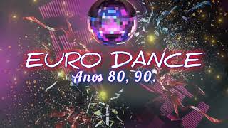 EURO DANCE ANOS 80 90 Só as melhores [upl. by Adnuhsal636]