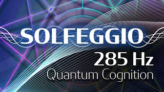 Solfeggio Harmonics Vol 1  285 HZ  Quantum Cognition [upl. by Hurwit]