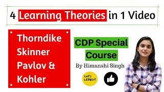 Learning Theories  Thorndike Pavlov Skinner Kohler for CTET2019  Paper 01 amp 02 [upl. by Aniram296]