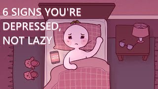 6 Signs Youre Depressed Not Lazy [upl. by Yrocaj533]