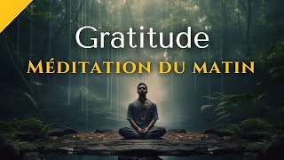 Méditation du Matin  Gratitude pour une Merveilleuse Journée [upl. by Ambert]