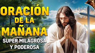 La más fuerte Oración de la Mañana a Dios Super Milagrosa y Poderosa [upl. by Lezah]