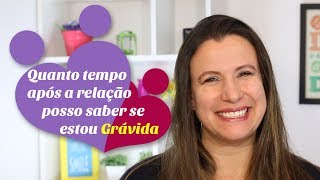 Quanto tempo APÓS A RELAÇÃO posso saber se ESTOU GRÁVIDA [upl. by Enhpad75]