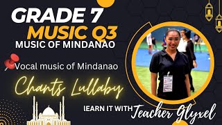 Grade 7 Music Quarter 3 Music of Mindanao Vocal Music of Mindanao ChantsLullaby [upl. by Eve]